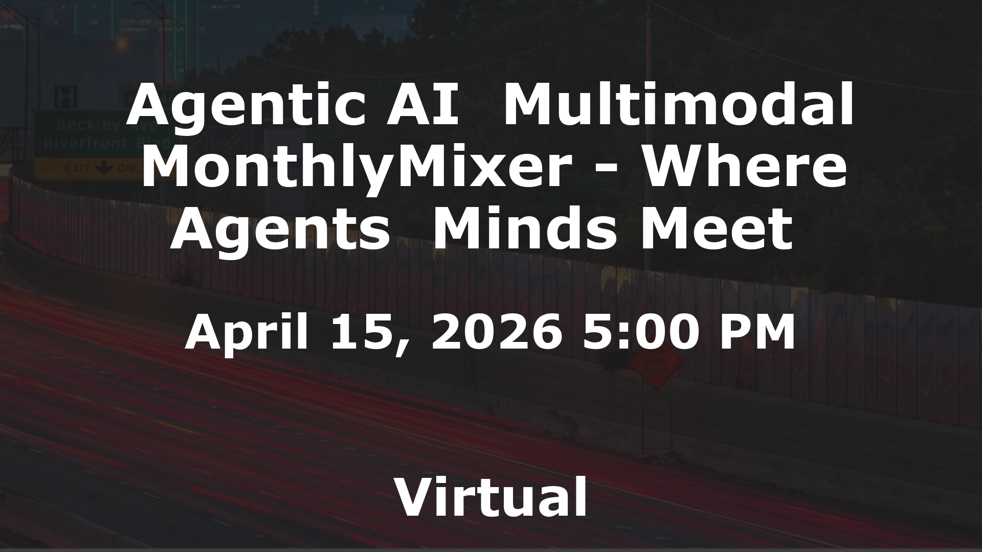 Agentic AI  Multimodal MonthlyMixer - Where Agents  Minds Meet  event image